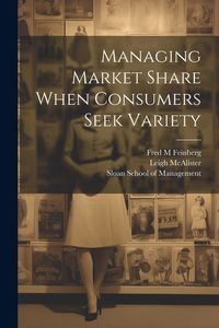 Produktbild: Managing Market Share When Consumers Seek Variety