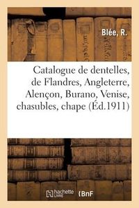 Produktbild: Catalogue de Dentelles Anciennes, de Flandres, Angleterre, Alen&ccedil;on, Burano, Venise, Chasubles