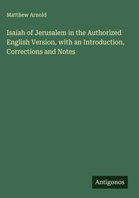 Produktbild: Isaiah of Jerusalem in the Authorized English Version, with an Introduction, Corrections and Notes