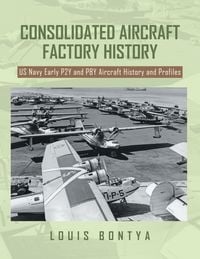 Produktbild: Consolidated Aircraft Factory History