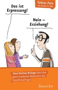 Produktbild: Das ist Erpressung! Nein, Erziehung!