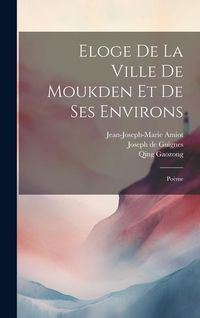 Produktbild: Eloge De La Ville De Moukden Et De Ses Environs: Po&egrave;me