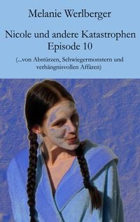 Produktbild: Nicole und andere Katastrophen - Episode 10