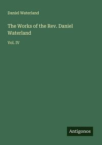 Produktbild: The Works of the Rev. Daniel Waterland