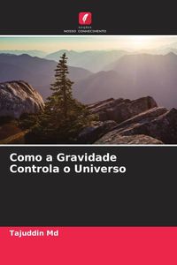 Produktbild: Como a Gravidade Controla o Universo