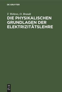 Produktbild: Die physikalischen Grundlagen der Elektrizit&auml;tslehre
