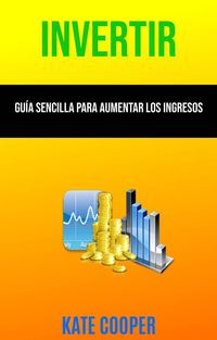 Produktbild: Invertir: Gu&iacute;a Sencilla Para Aumentar Los Ingresos ( Investing )