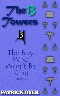 Produktbild: The 13 Towers: The Boy Who Won't Be King Part 3