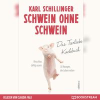Produktbild: Schwein ohne Schwein - Das Tierliebekochbuch (Ungek&uuml;rzt)
