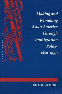 Produktbild: Making and Remaking Asian America Through Immigration Policy, 1850-1990