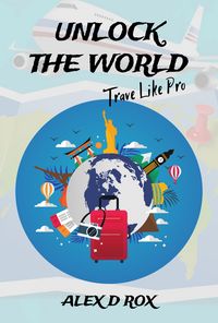 Produktbild: Unlock The World - Travel Like Pro