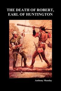 Produktbild: The Death of Robert Earl of Huntington (Paperback)