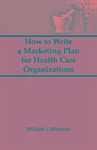 Produktbild: Winston, W: How To Write a Marketing Plan for Health Care Or