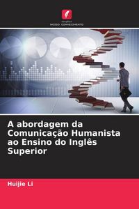 Produktbild: A abordagem da Comunica&ccedil;&atilde;o Humanista ao Ensino do Ingl&ecirc;s Superior