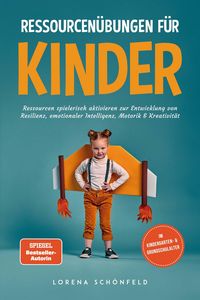 Produktbild: Ressourcen&uuml;bungen f&uuml;r Kinder: Ressourcen spielerisch aktivieren zur Entwicklung von Resilienz, emotionaler Intelligenz, Motorik & Kreativit&auml;t - im Kin
