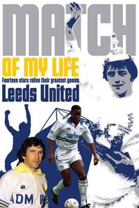 Produktbild: Leeds United Match of My Life: Elland Road Legends Relive Their Favourite Games