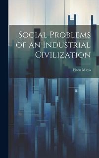Produktbild: Social Problems of an Industrial Civilization