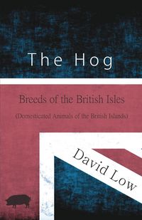 Produktbild: The Hog - Breeds of the British Isles (Domesticated Animals of the British Islands)