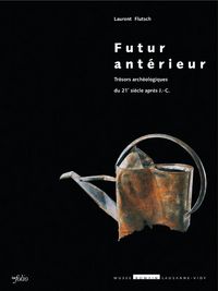 Produktbild: Futur ant&eacute;rieur : tr&eacute;sors arch&eacute;ologiques du 21e si&egrave;cle apr&egrave;s J.-C.