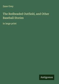 Produktbild: The Redheaded Outfield, and Other Baseball Stories