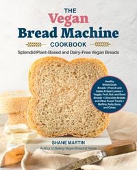 Produktbild: The Vegan Bread Machine Cookbook