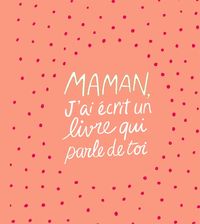 Produktbild: Maman, j'ai &eacute;crit un livre qui parle de toi
