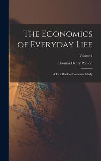 Produktbild: The Economics of Everyday Life: A First Book of Economic Study; Volume 1