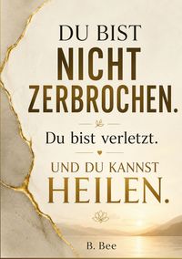 Produktbild: Du bist nicht zerbrochen. Du bist verletzt.