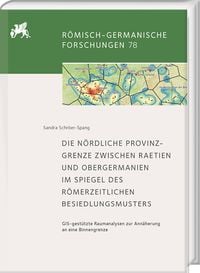 Produktbild: Die n&ouml;rdliche Provinzgrenze zwischen R&auml;tien und Obergermanien im Spiegel des r&ouml;merzeitlichen Besiedlungsmusters