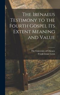 Produktbild: The Irenaeus Testimony to the Fourth Gospel Its Extent Meaning and Value