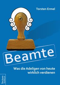Produktbild: Beamte - Was die Adeligen von heute wirklich verdienen