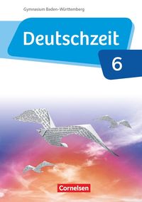 Deutschzeit - Baden-Württemberg Band 6: 10. Schuljahr - Schülerbuch Susanne Behlert