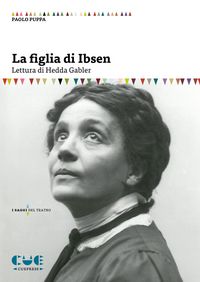 Produktbild: La figlia di Ibsen. Lettura di Hedda Gabler