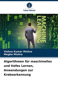 Produktbild: Algorithmen f&uuml;r maschinelles und tiefes Lernen, Anwendungen zur Krebserkennung
