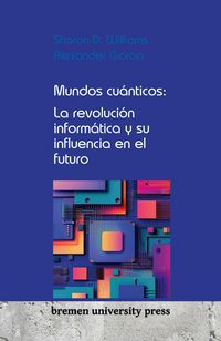 Produktbild: Mundos cu&aacute;nticos: La revoluci&oacute;n inform&aacute;tica y su influencia en el futuro