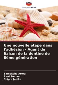 Produktbild: Une nouvelle &eacute;tape dans l'adh&eacute;sion - Agent de liaison de la dentine de 8&egrave;me g&eacute;n&eacute;ration