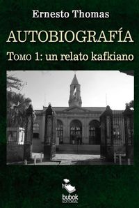 Produktbild: Autobiograf&iacute;a: un relato kafkiano (tomo I)