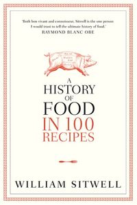 Produktbild: Sitwell, W: A History of Food in 100 Recipes