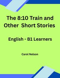 Produktbild: The 8:10 Train and Other Short Stories: English-B1 Learners