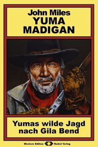 Produktbild: Yuma Madigan, Bd 7: Yumas wilde Jagd nach Gila Bend