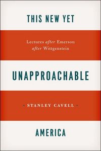 Produktbild: This New Yet Unapproachable America - Lectures after Emerson after Wittgenstein