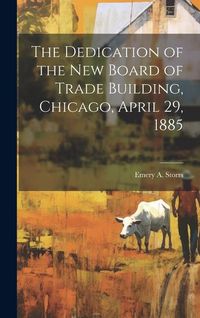 Produktbild: The Dedication of the New Board of Trade Building, Chicago, April 29, 1885