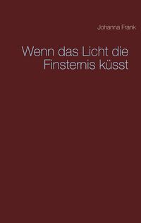 Produktbild: Wenn das Licht die Finsternis k&uuml;sst