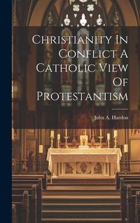 Produktbild: Christianity In Conflict A Catholic View Of Protestantism