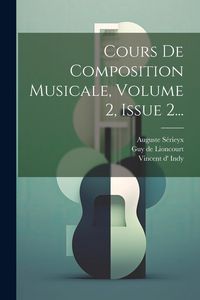 Produktbild: Cours De Composition Musicale, Volume 2, Issue 2...