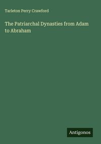 Produktbild: The Patriarchal Dynasties from Adam to Abraham
