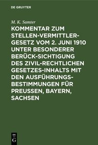 Produktbild: Kommentar zum Stellenvermittlergesetz vom 2. Juni 1910 unter besonderer Ber&uuml;cksichtigung des zivilrechtlichen Gesetzesinhalts mit den Ausf&uuml;hrungsbesti