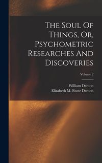 Produktbild: The Soul Of Things, Or, Psychometric Researches And Discoveries; Volume 2
