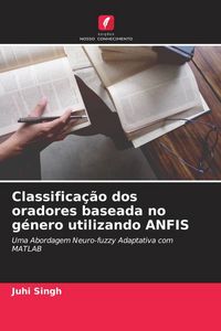 Produktbild: Classifica&ccedil;&atilde;o dos oradores baseada no g&eacute;nero utilizando ANFIS