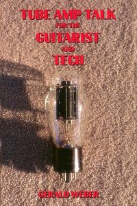Produktbild: Weber, G: Tube Amp Talk for the Guitarist and Tech